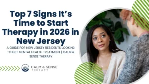 Top 7 Signs It’s Time to Start Therapy in 2026 in New Jersey